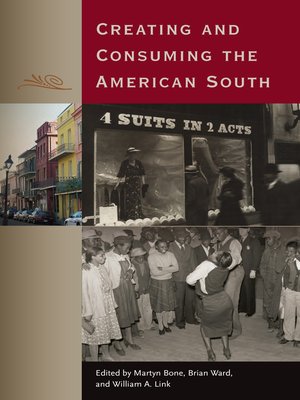 cover image of Creating and Consuming the American South